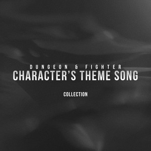 던전앤파이터 : Character's Theme​ Song Collection (던파 캐릭터 테마곡) OST (网络游戏《地下城与勇士》职业主题曲合辑)