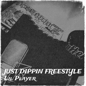 Just Dippin (Freestyle) [Explicit]