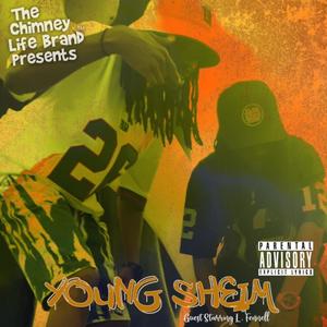 The Chimney Life Brand Presents Young Sheim (Explicit)