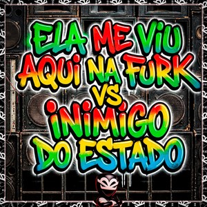 ELA ME VIU AQUI NA FURK VS INIMIGO DO ESTADO (Explicit)