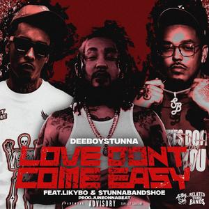 Love dont come easy (feat. Likybo & Stunnabandshoe) (Explicit)