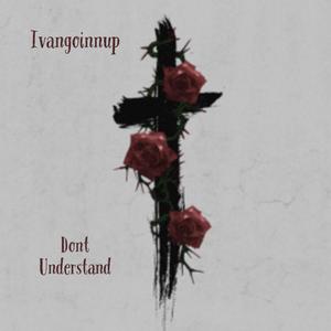 Dont Understand (Explicit)