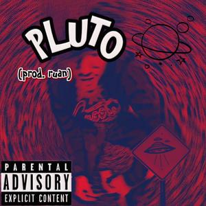 Pluto (feat. RUAN) (Explicit)