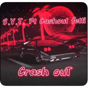 S.Y.T Crashout (feat. Cashout fetti) (Explicit)