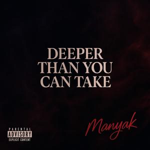 DEEPER THAN YOU CAN TAKE (Explicit)