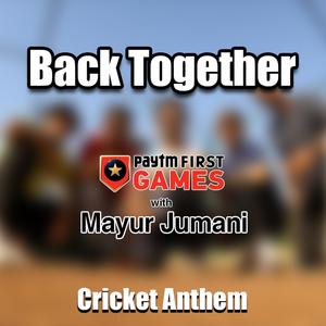 Back Together(Cricket Anthem Paytm First Games)