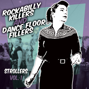 Rockabilly Killers & Dancefloor Fillers - Strollers, Vol. 1