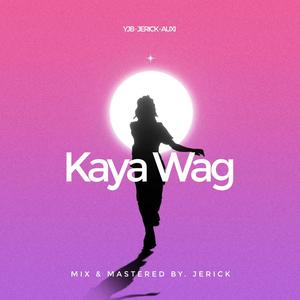 Kaya Wag (feat. Yjbeat's & Jerick)