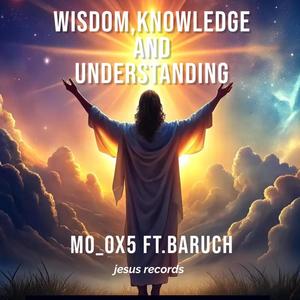 Wisdom,knowledge and understanding (feat. Baruch)