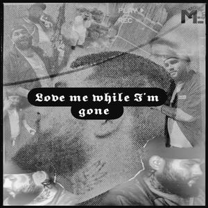 Love me while im gone (Explicit)