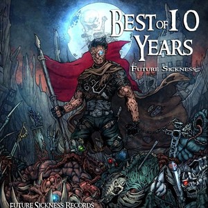 Best Of 10 Years Future Sickness Records