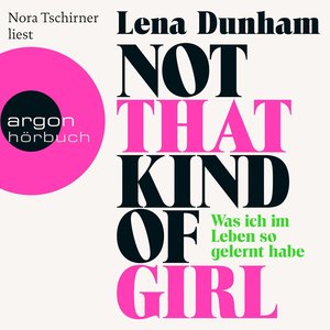 Not That Kind of Girl - Was ich im Leben so gelernt habe (Ungekürzte Fassung)