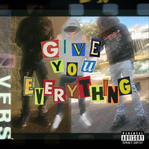 Give You Everything (feat. Raf$tackem & Amv) [Explicit]