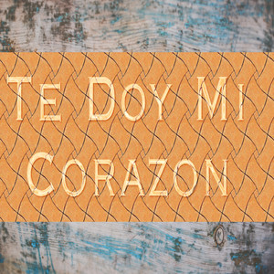 Te Doy Mi Corazon