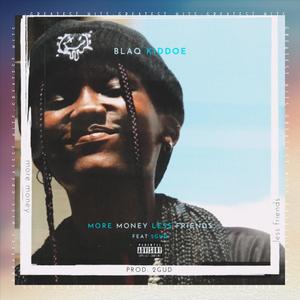 More Money Less Friends (feat. Blaq Kiddoe & 2GuD) (Explicit)
