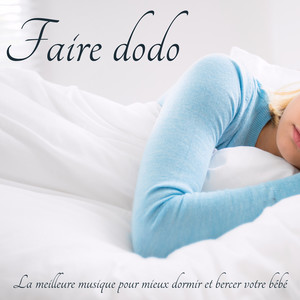 Faire dodo – La meilleure musique pour mieux dormir et bercer votre bébé