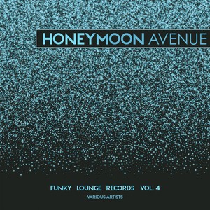 Honeymoon Avenue (Funky Lounge Records) , Vol. 4