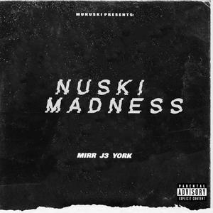 NUSKI MADNESS (Explicit)