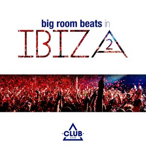 Big Room Beats in Ibiza, Vol.2