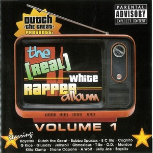 Dutch the Great Presents: The (Real) White Rapper Album, Vol. 1 [Explicit]