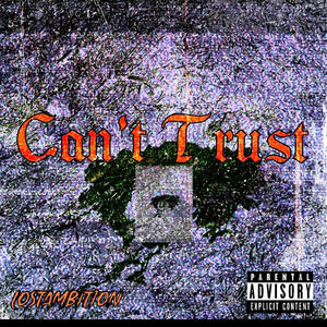 Can't Trust (Explicit)