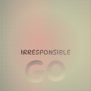 Irresponsible Go