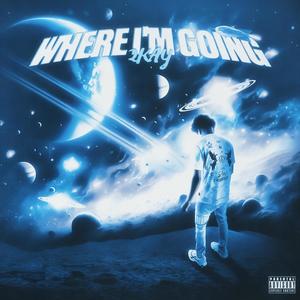 Where Im Going (Explicit)