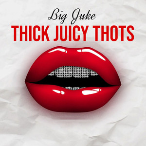 Thick Juicy Thots (Explicit)