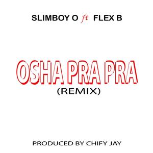 Osha Pra Pra (feat. Flex B)