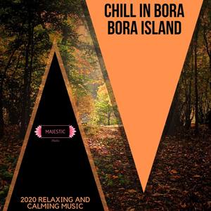 Chill in Bora Bora Island: 2020 Relaxing and Calming Music