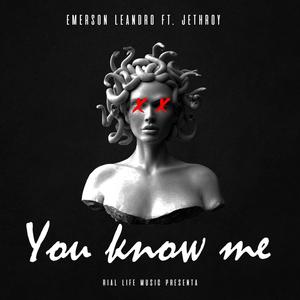 You Know Me (feat. Emerson Leandro) [Explicit]