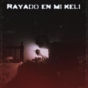 Rayado En Mi Keli (Explicit)