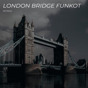 London Bridge Funkot (Explicit)