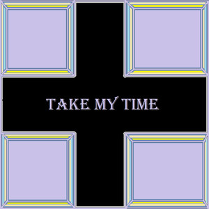 Take My Time