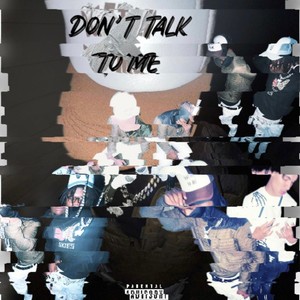 Don't Talk To Me (Explicit)