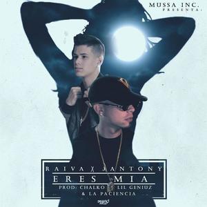 ERES MIA (feat. Raiva El De La Mussa & Jantony) (Explicit)