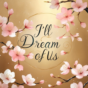 I'll Dream Of Us