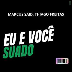EU E VOCÊ SUADO (REMIX|Explicit)