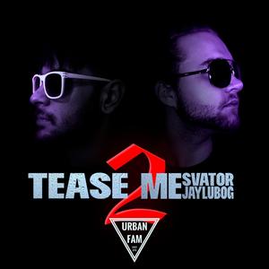 Tease me 2 (feat. Svator) [Explicit]