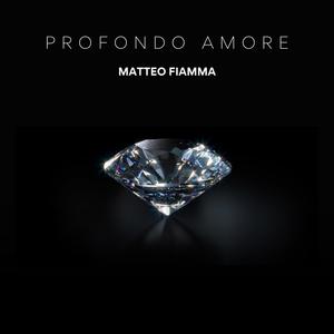 Profondo Amore (feat. Matteo Fiamma)