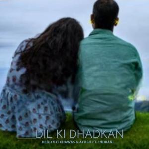 Dil Ki Dhadkan (feat. Ayush & Indrani) (Explicit)