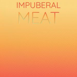 Impuberal Meat