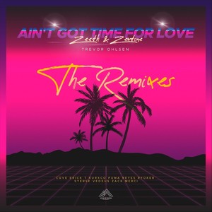 Ain't Got Time for Love (The Remixes)