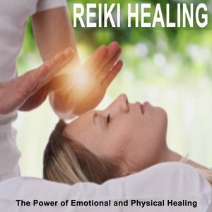 Reiki Healing (The Power of Emotional and Physical Healing Music, Healing Reiki Music, Healing Medit