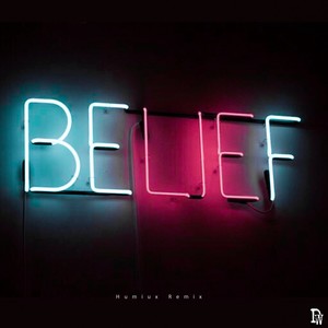 Belief (Humiux Remix)