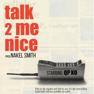 TALK 2 ME NICE (feat. Na-kel Smith)