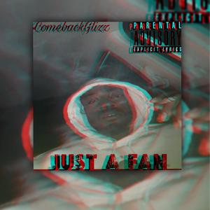 Just A Fan (Explicit)