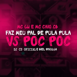 Faz meu pal de pula pula VS Poc Poc (Explicit)