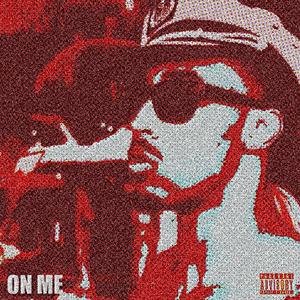 ON ME (Explicit)