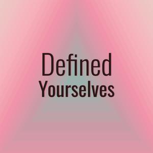 Defined Yourselves